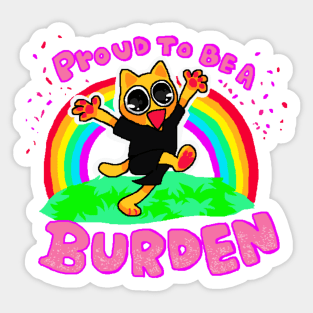 Proud to be a Burden! Sticker